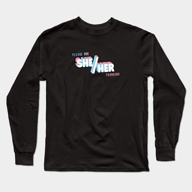 She/Her Pronouns (straight) Long Sleeve T-Shirt by Jaimie McCaw